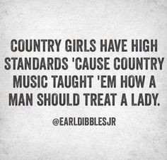 earl dibbles country girls girls quotes country quotes damn true high ...
