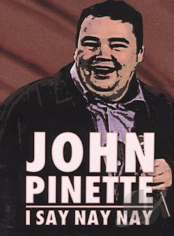 John Pinette - I Say Nay Nay DVD Cover Art