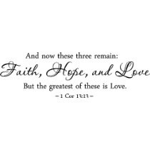... Hope, Love But the greatest of these is Love 1 Cor 13:13 religious