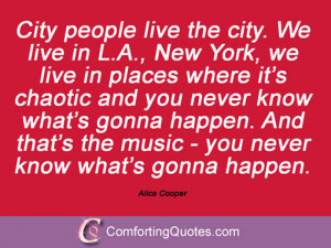 alice cooper sayings city people live the city we live in l a new york ...