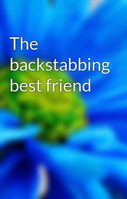 Friend Backstabbing