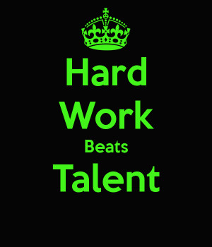 hard work beats talent quote source http keepcalm o matic co uk p hard ...