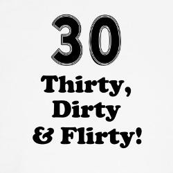 thirty_dirty_and_flirty_baseball_jersey.jpg?height=250&width=250 ...