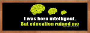 Education Ruined Me Facebook Timeline Cover