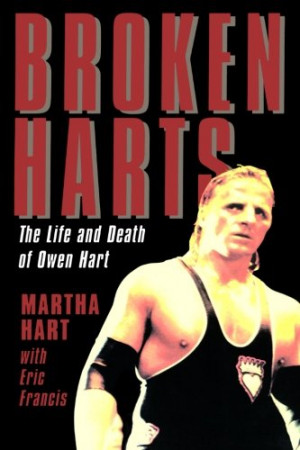 Broken Harts: The Life and Death of Owen Hart