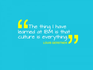 Quotes + Thoughts | Lou Gerstner on corporate culture