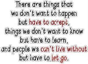 ... that we don’t want to happen but have to accept ~ Break Up Quote