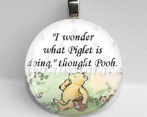 ... what Piglet is doing GLASS tile necklace pendant Winnie the Pooh quote