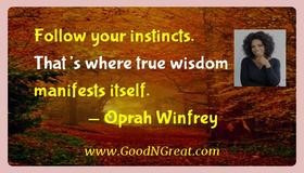 ... . That’s where true wisdom manifests itself. — Oprah Winfrey