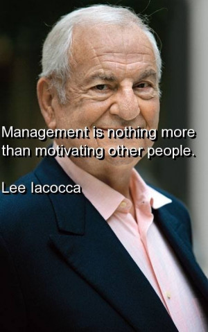 Lee iacocca, quotes, sayings, management, motivation, meaning