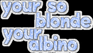 quote_blonde_albino.gif