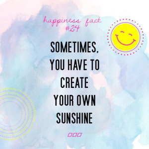 sometimes you have to create your own sunshine :) xx