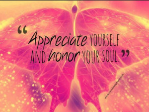 Appreciate yourself and honor your soul.Puree Inspiration, Positive ...