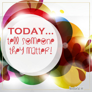 ... they matter! @kimgarst @10MillionMiler #quote #inspiration #encourage