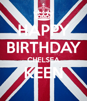 Happy Birthday Chelsea Keen