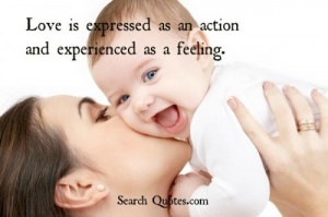 Love is expressed as an action and experienced as a feeling.