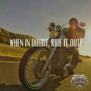 When in doubt, ride it out!