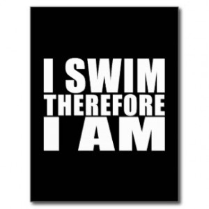 Funny Swimmers Quotes Jokes I Swim Therefore I am Postcard