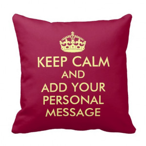 customizable_make_your_own_keep_calm_pillow ...