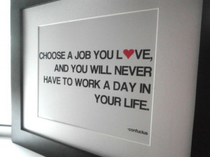 Choose a Job You Love #Quotes