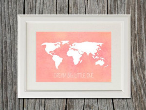 World Map Travel Quote Poster - Dream Big Little One Dusty Pink or ...