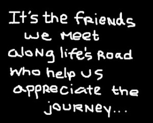 Friends help appreciate journey