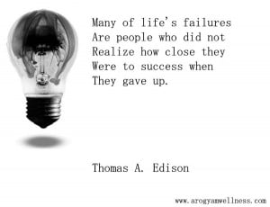 edison quote many of lifes failures are people who did not realize how ...