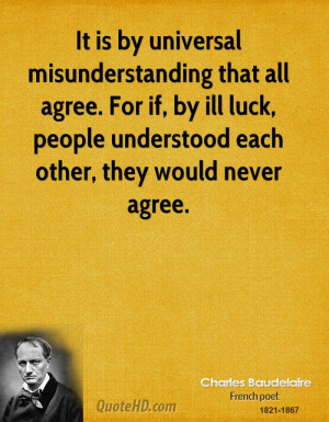 It is by universal misunderstanding that all agree. For if, by ill ...