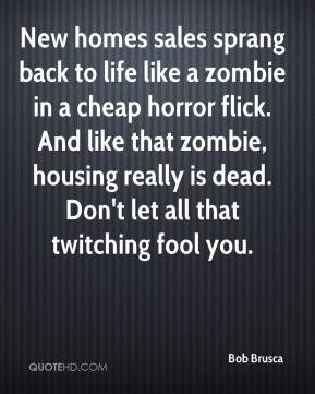 to life like a zombie in a cheap horror flick. And like that zombie ...