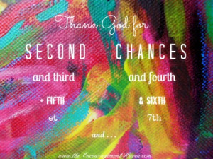 Encouraging Quotes- Thank God for second chances!
