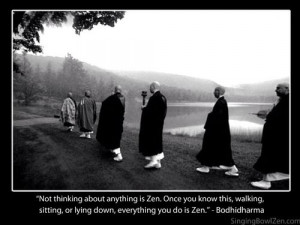 ... , or lying down, everything you do is Zen.