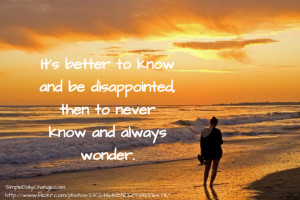 It's Better To Know And Be Disappointed | Simple Daily Change