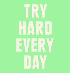 Try Hard Every Day Daily Positive Quotes Picture