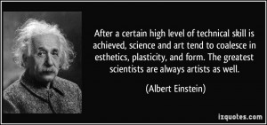 After a certain high level of technical skill is achieved, science and ...