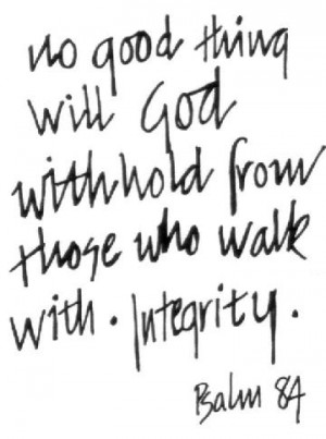 ; no good thing does He withhold from those whose walk is blameless ...