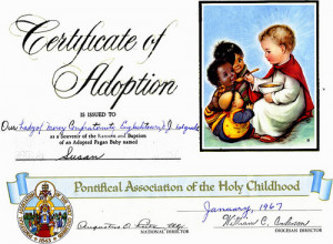 ... adoption of at least three pagan babies in elementary school. I spent