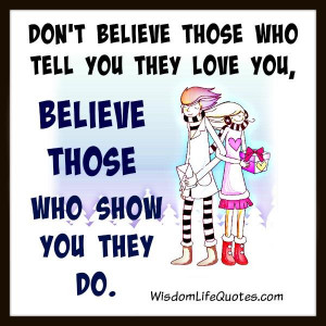 Don’t believe those who tell you they love you