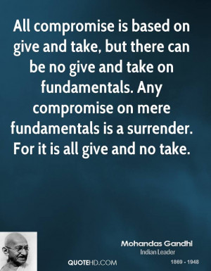 is based on give and take, but there can be no give and take ...