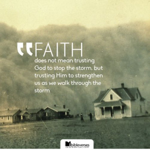 Faith does not mean trusting God to stop the storm, but trusting Him ...