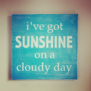 hand painted canvas quote I've got sunshine on a cloudy day This quote ...