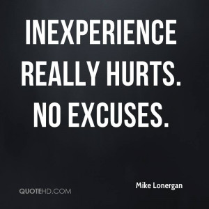 Inexperience Really Hurts. No Excuses. - Mike Lonergan