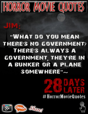 Here's a funny quote from the horror movie '28 Days Later', directed ...