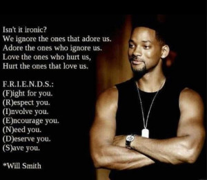 ... us love the ones who hurt us hurt the ones that love us will smith