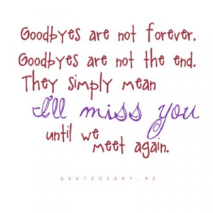 Goodbyes are not forever.