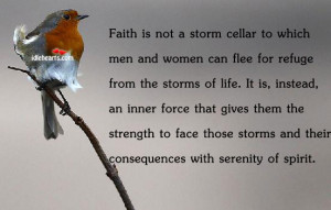 Faith is not a storm cellar to which men and women can flee for refuge