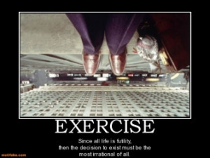 exercise-cioran-exercise-futility-life-demotivational-posters ...