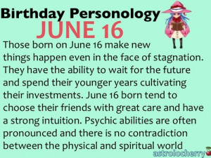 Birthday PersonologyJune 16Sun: GeminiRuling Planet: Neptune“You ...