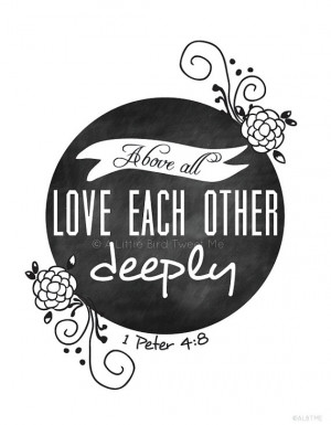 Christian Chalkboard Print. 1 Peter 4:8. Love each other deeply. Bible ...