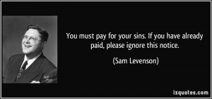 You must pay for your sins. If you have already paid, please ignore ...
