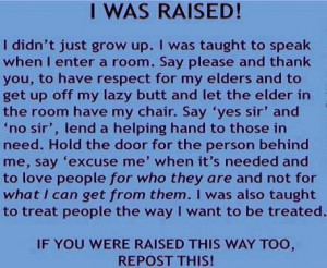 My Mom and Dad taught me this